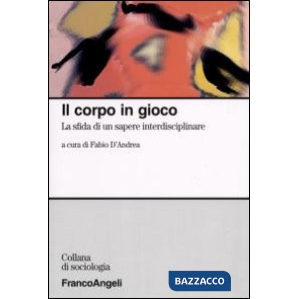 Corpo in gioco. La sfida di un sapere interdisciplinare (Il)