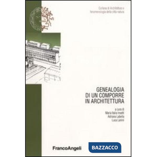 Genealogia di un comporre in architettura