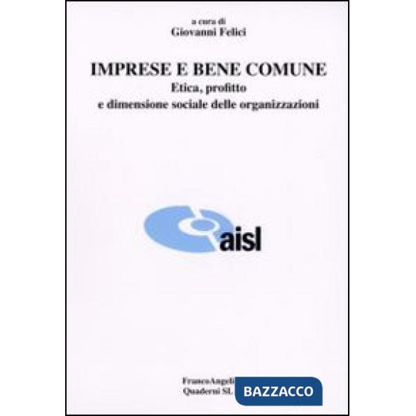 Imprese e bene comune. Etica, profitto e dimensione sociale delle organizzazioni