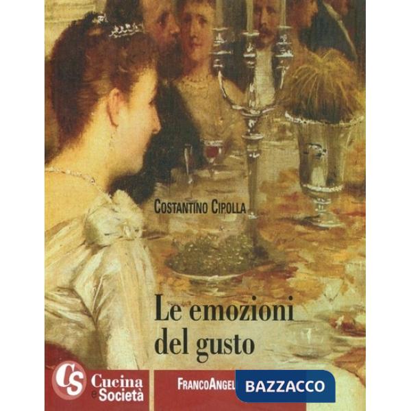 Emozioni del gusto. Alcuni criteri per un ristorante italiano d'eccellenza (Le)