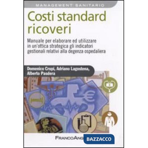 Costi standard ricoveri. Manuale per elaborare ed utilizzare in un'ottica strate