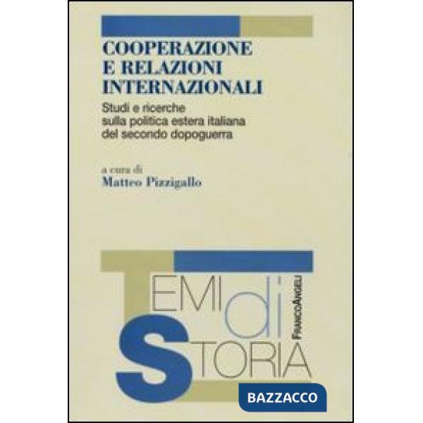 Cooperazione e relazioni internazionali. Studi e ricerche sulla politica estera italiana del secondo dopoguerra