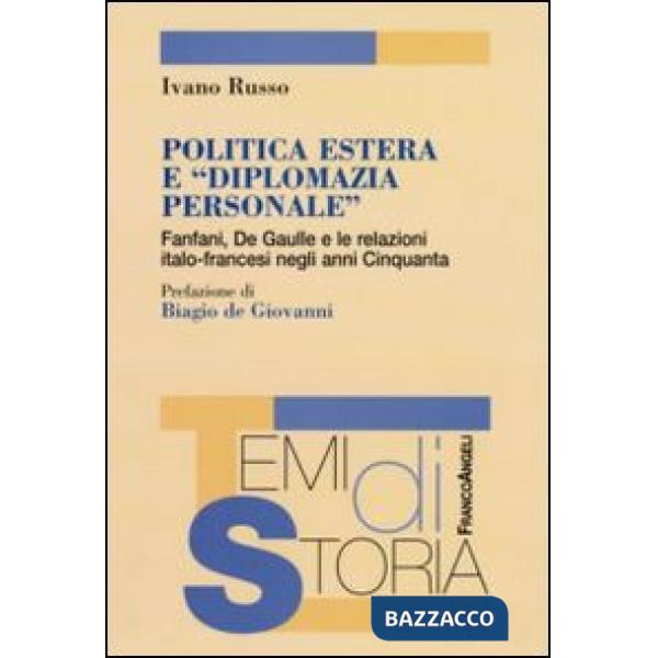 Politica estera e «diplomazia personale». Fanfani, De Gaulle e le relazioni italo-francesi negli anni Cinquanta