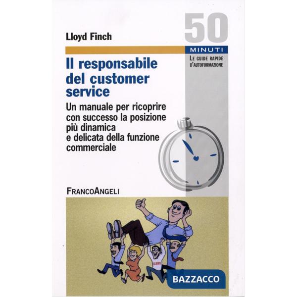Responsabile del customer service. Un manuale per ricoprire con successo la posizione più dinamica e delicata della funzione com