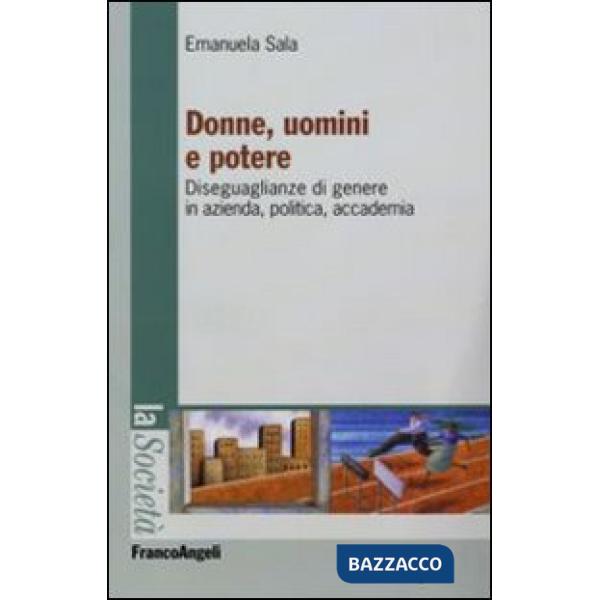 Donne, uomini e potere. Diseguaglianze di genere in azienda, politica, accademia
