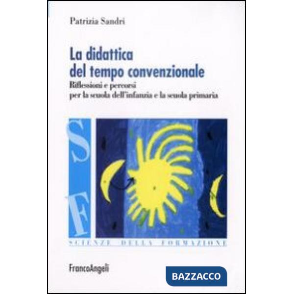 Didattica del tempo convenzionale. Riflessioni e percorsi per la scuola dell'inf
