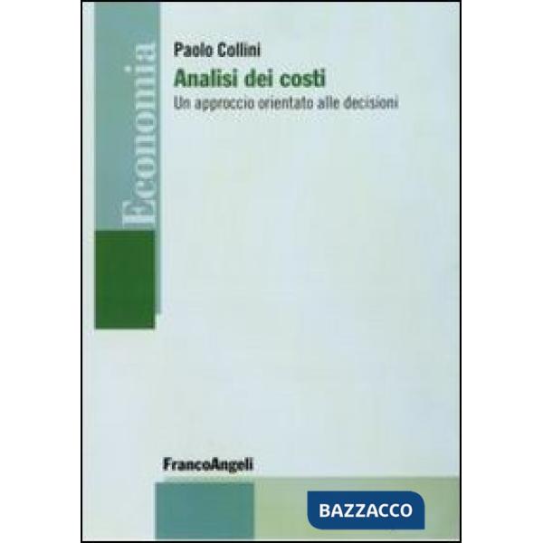 Analisi dei costi. Un approccio orientato alle decisioni