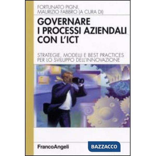 Governare i processi aziendali con l'ICT. Strategie, modelli e best practices pe
