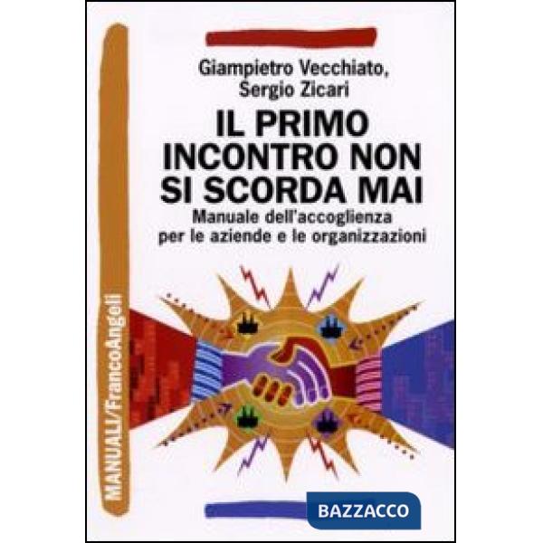 Primo incontro non si scorda mai. Manuale dell'accoglienza sociale per le aziende e le organizzazioni (Il)