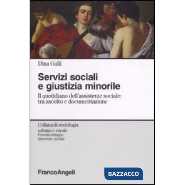 Servizi sociali e giustizia minorile. Il quotidiano dell'assistente sociale: tra ascolto e documentazione