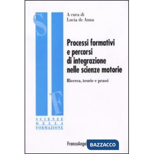 Processi formativi e percorsi di integrazione nelle scienze motorie. Ricerca, teorie e prassi