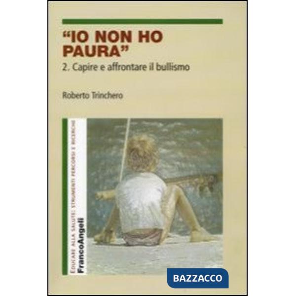 Io non ho paura. Vol. 2: Capire e affrontare il bullismo