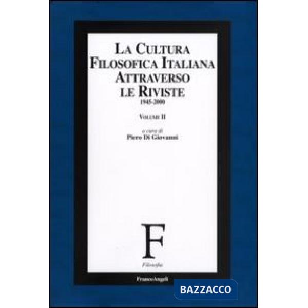 Cultura filosofica italiana attraverso le riviste 1945-2000 (La). Vol. 2