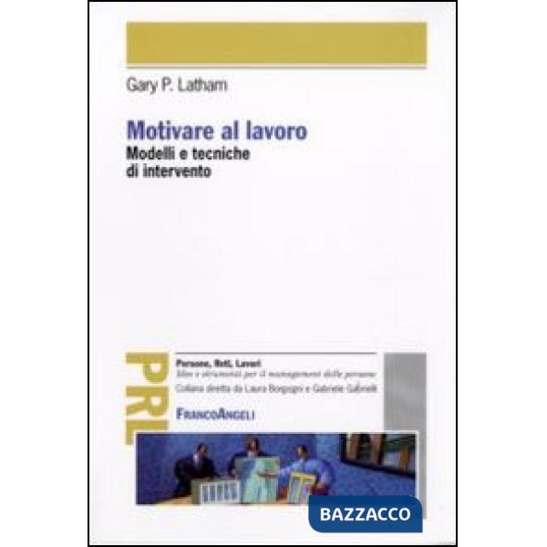 Motivare al lavoro. Modelli e tecniche di intervento