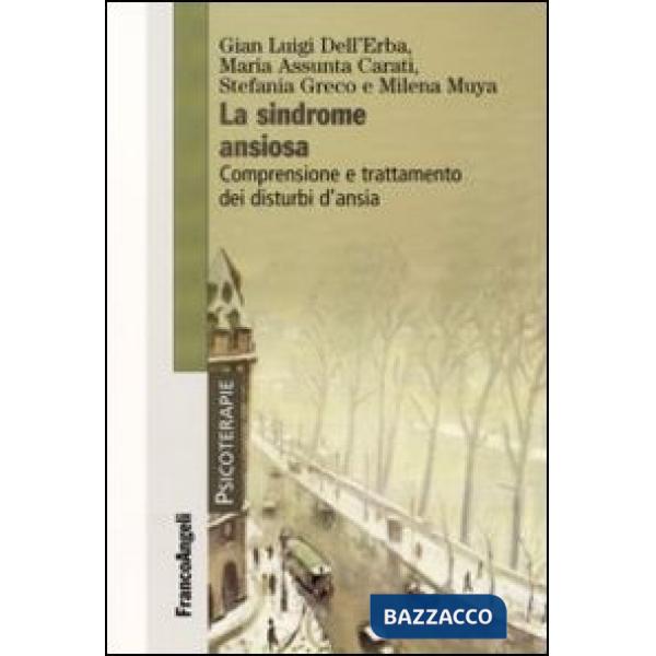 Sindrome ansiosa. Comprensione e trattamento dei disturbi d'ansia (La)