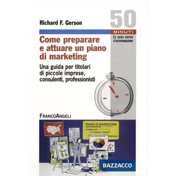 Come preparare e attuare un piano di marketing. Una guida per titolari di piccole imprese, consulenti, professionisti