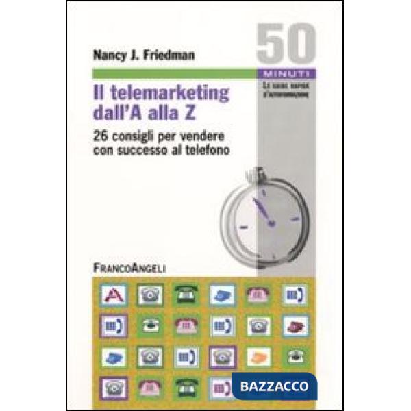 Telemarketing dall'A alla Z. 26 consigli utili per vendere con successo al telef