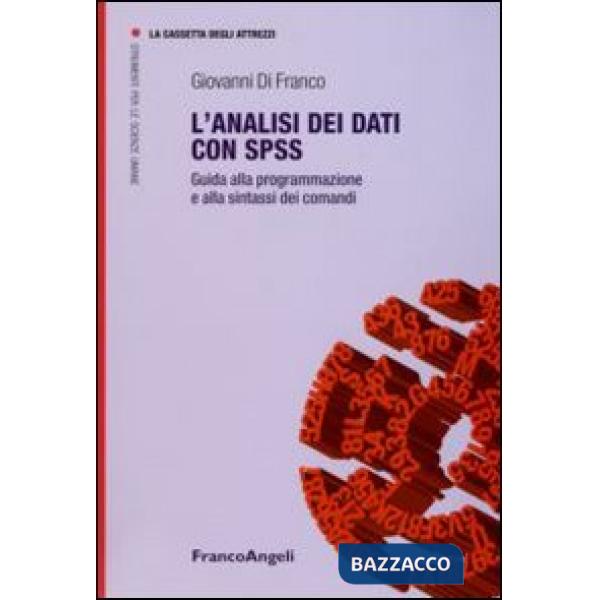 Analisi dei dati con SPSS. Guida alla programmazione e alla sintassi dei comandi