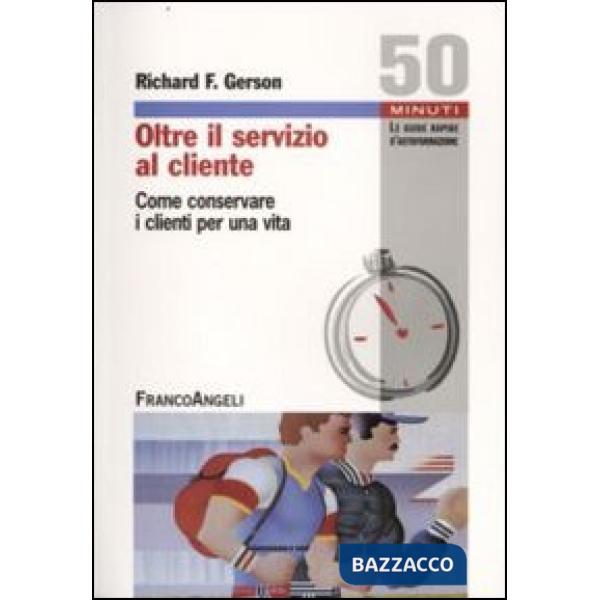 Oltre il servizio al cliente. Come conservare i clienti per una vita