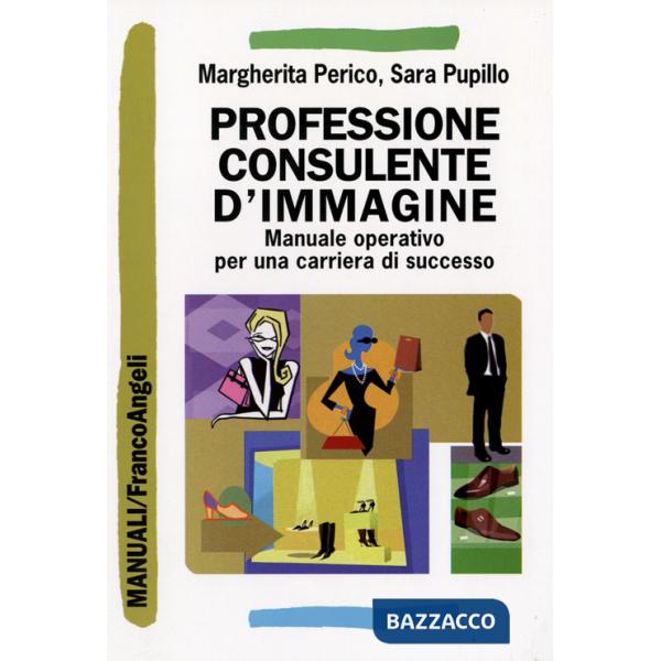 Professione consulente d'immagine. Manuale operativo per una carriera di successo