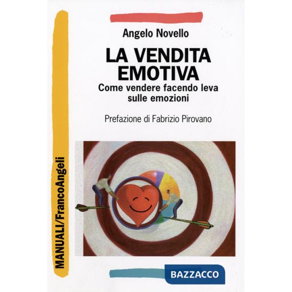 Vendita emotiva. Come vendere facendo leva sulle emozioni (La)