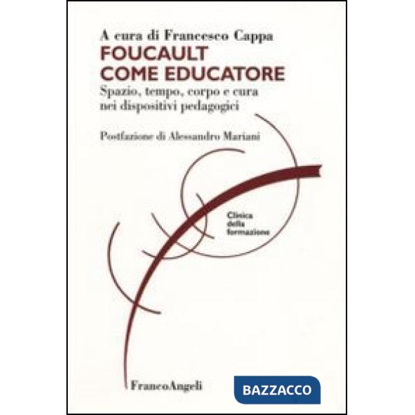 Foucault come educatore. Spazio, tempo, corpo e cura nei dispositivi pedagogici