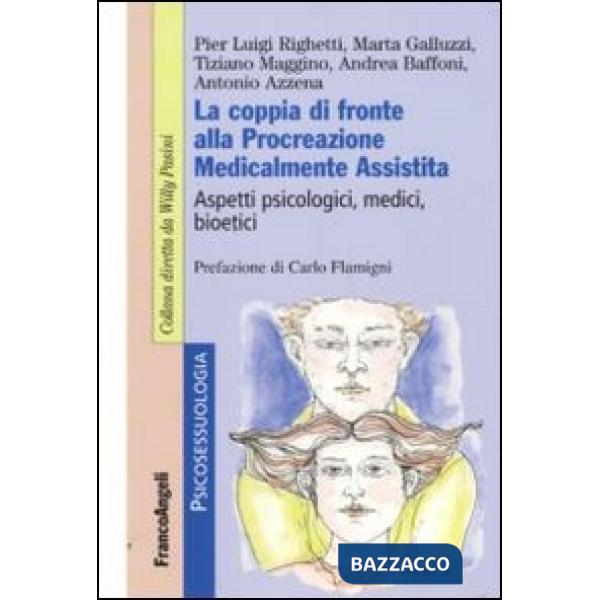 Coppia di fronte alla procreazione medicalmente assistita. Aspetti psicologici, medici, bioetici (La)