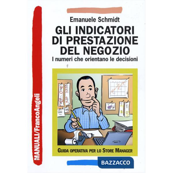 Indicatori di prestazione del negozio. I numeri che orientano le decisioni (Gli)