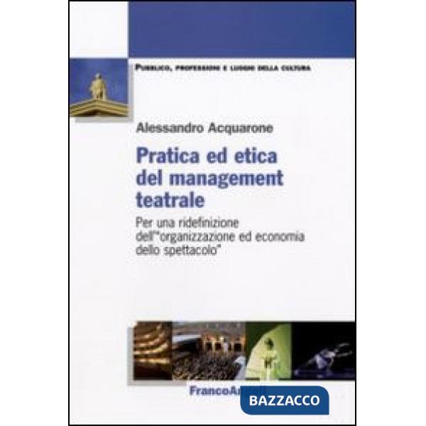 Pratica ed etica del management teatrale. Per una ridefinizione dell'«organizzazione ed economia dello spettacolo»
