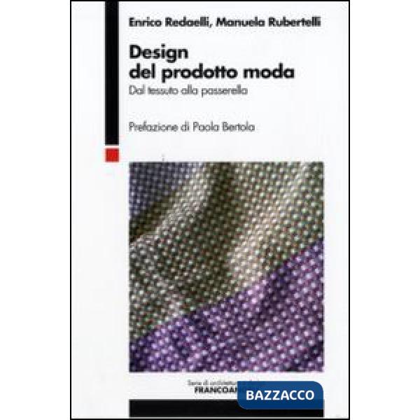 Design del prodotto moda. Dal tessuto alla passerella