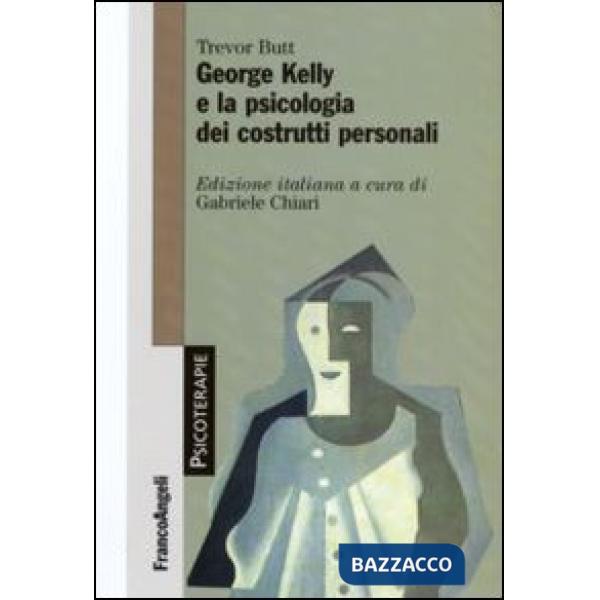 George Kelly e la psicologia dei costrutti personali
