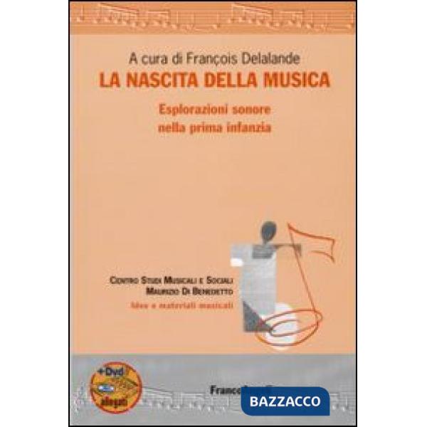 Nascita della musica. Esplorazioni sonore nella prima infanzia. Con DVD (La)