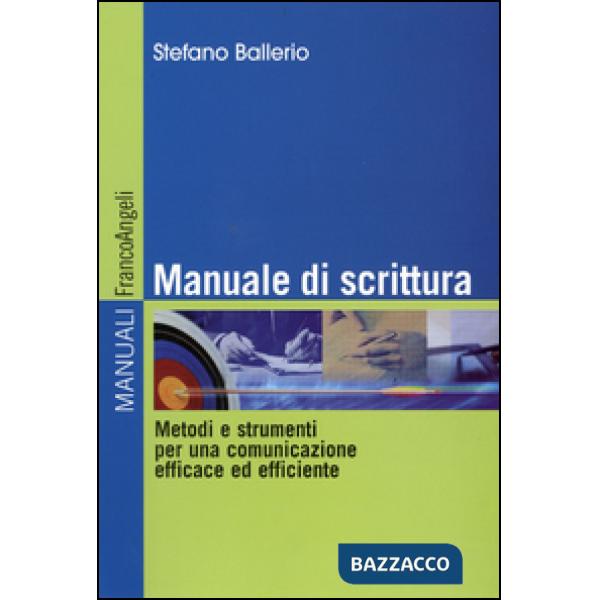 Manuale di scrittura. Metodi e strumenti per una comunicazione efficace ed effic