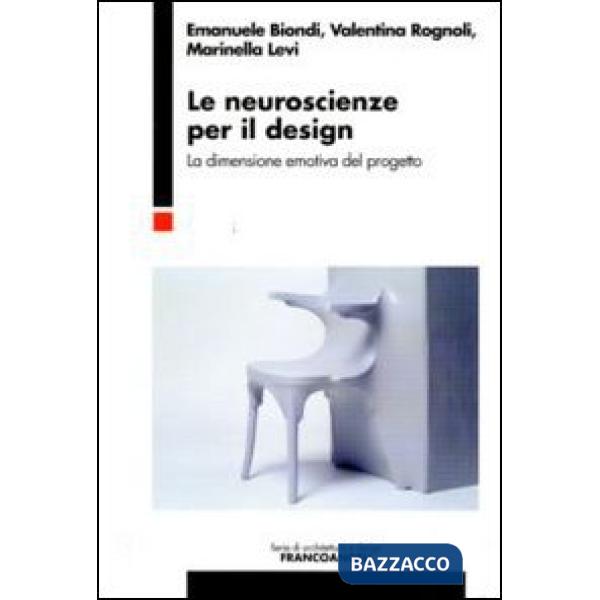 Neuroscienze per il design. La dimensione emotiva del progetto (Le)