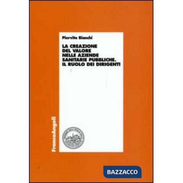 Creazione del valore nelle aziende sanitarie pubbliche. Il ruolo dei dirigenti (