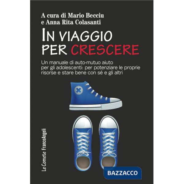 In viaggio per crescere. Un manuale di auto-mutuo aiuto per gli adolescenti: per potenziare le proprie risorse e stare bene con 