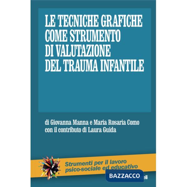 Tecniche grafiche come strumento di valutazione del trauma infantile (Le)