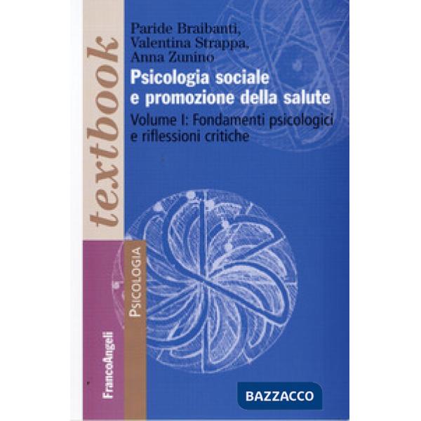 Psicologia sociale e promozione della salute. Vol. 1: Fondamenti psicologici e riflessioni critiche