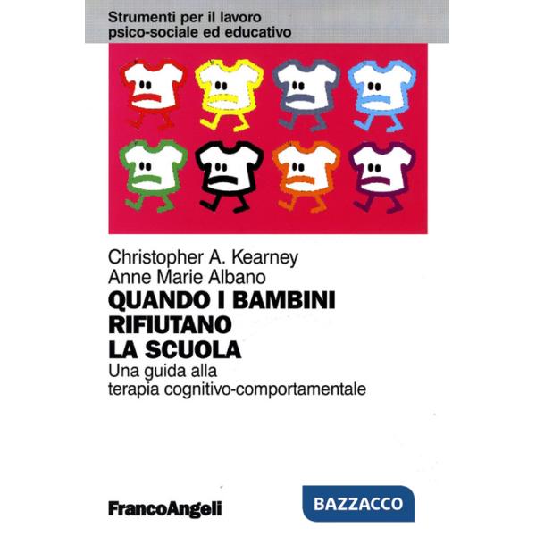 Quando i bambini rifiutano la scuola. Una guida alla terapia cognitivo-comportamentale