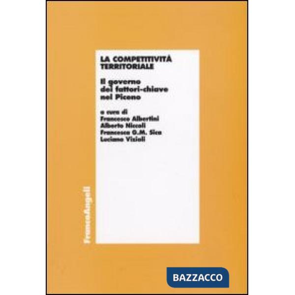 Competitività territoriale. Il governo dei fattori-chiave nel Piceno (La)