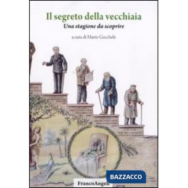 Segreto della vecchiaia. Una stagione da scoprire (Il)