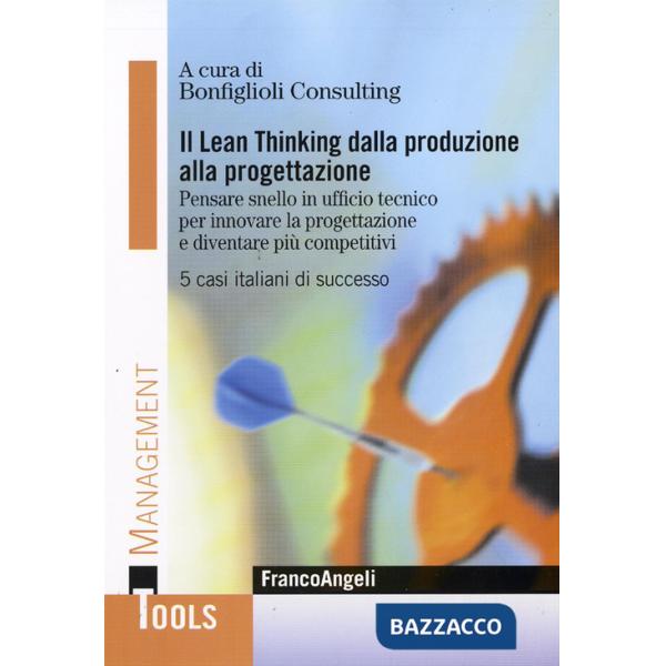 Lean-thinking dalla produzione alla progettazione. Pensare snello in ufficio tecnico per innovare la progettazione e diventare p