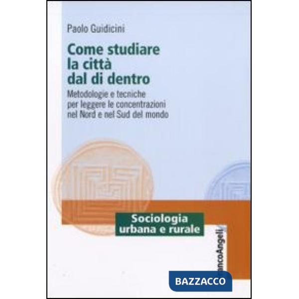 Come studiare la città dal di dentro. Metodologie e tecniche per leggere le concentrazioni nel nord e nel sud del mondo