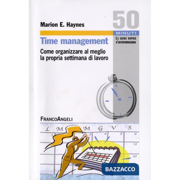 Time management. Come organizzare al meglio la propria settimana di lavoro