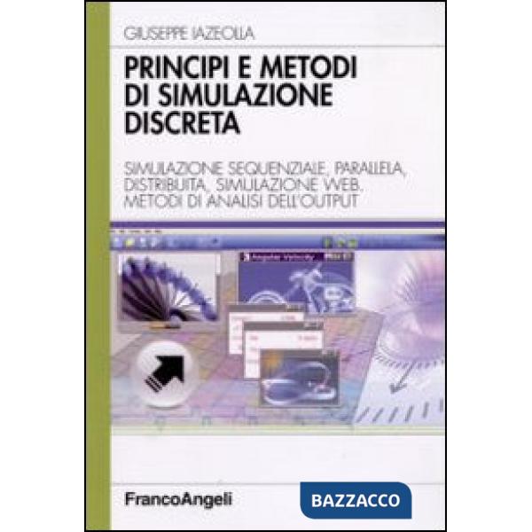 Principi e metodi di simulazione discreta. Simulazione sequenziale, parallela, distribuita, simulazione web. Metodi di analisi d