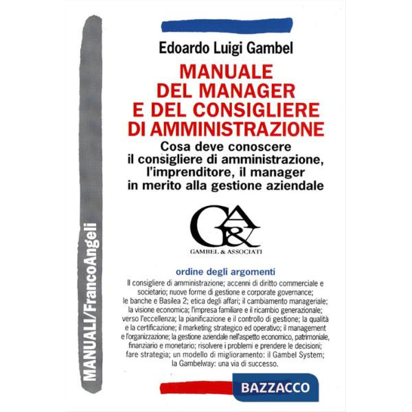 Manuale del manager e del consigliere di amministrazione. Cosa deve conoscere il consigliere di amministrazione, l'imprenditore,