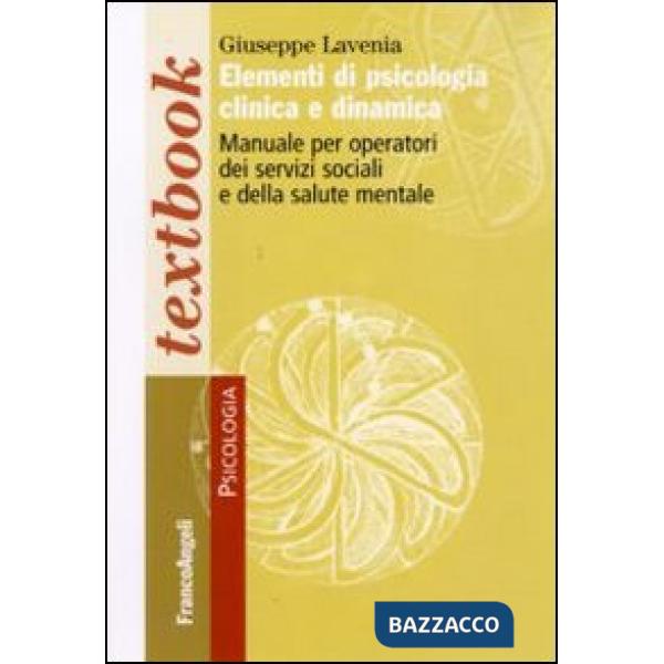 Elementi di psicologia clinica e dinamica. Manuale per operatori dei servizi sociali e della salute mentale