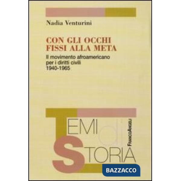 Con gli occhi fissi alla meta. Il movimento afroamericano per i diritti civili 1940-1965