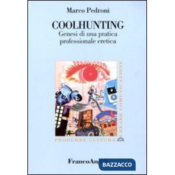 Coolhunting. Genesi di una pratica professionale eretica