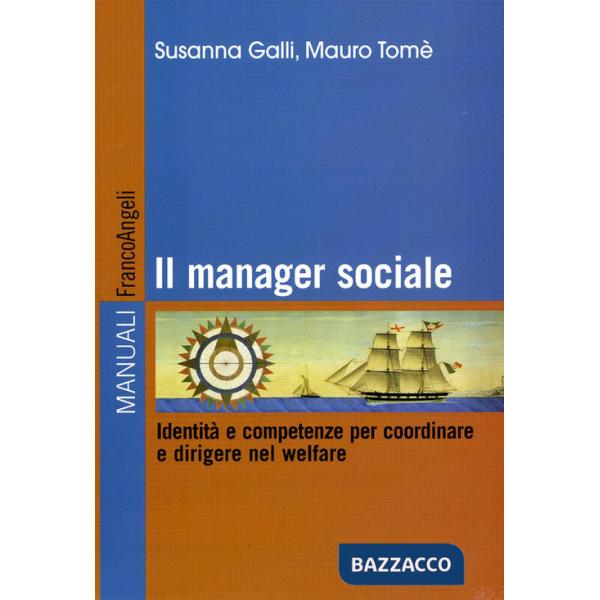 Manager sociale. Identità e competenze per coordinare e dirigere nel welfare. Ediz. illustrata (Il)